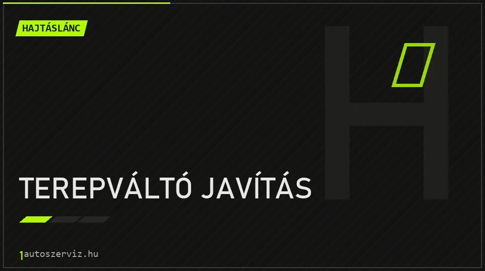 Terepváltó javítás - Hajtáslánc Budapesten
