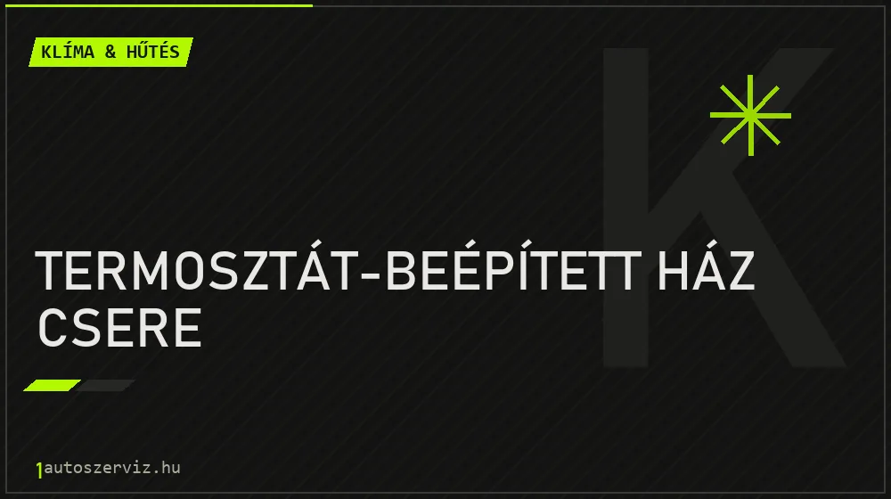 Termosztát-beépített ház csere javítás - autóklíma-szerviz