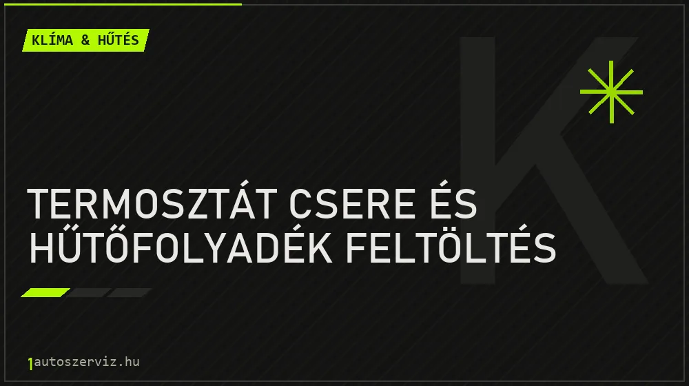 Termosztát csere és hűtőfolyadék feltöltés - Klíma & hűtés Budapesten