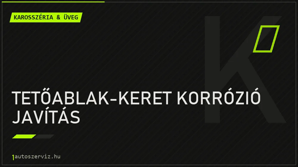 Tetőablak-keret korrózió javítás - Karosszéria & üveg Budapesten