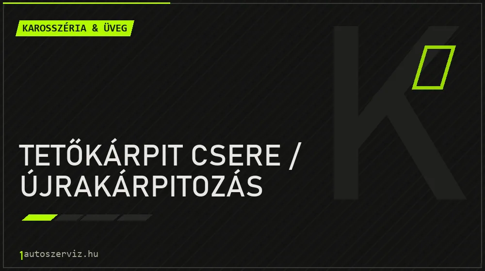 Tetőkárpit csere / újrakárpitozás - Karosszéria & üveg Budapesten