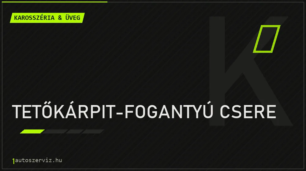 Tetőkárpit-fogantyú csere - Karosszéria & üveg Budapesten