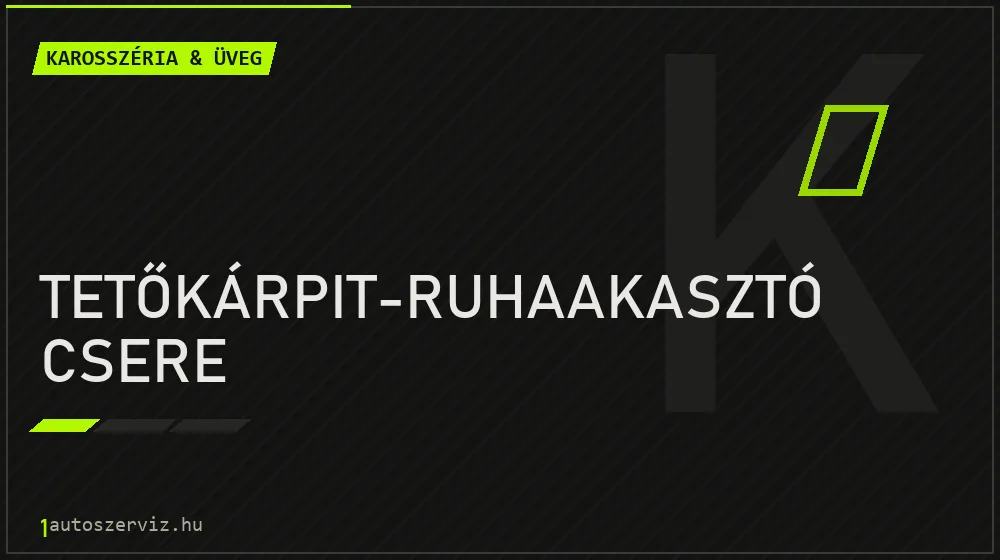 Tetőkárpit-ruhaakasztó csere - Karosszéria & üveg Budapesten