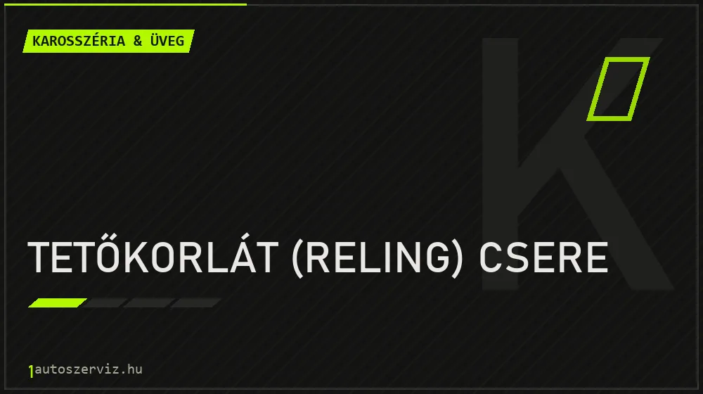 Tetőkorlát (reling) csere javítás - karosszéria- és üvegjavítás