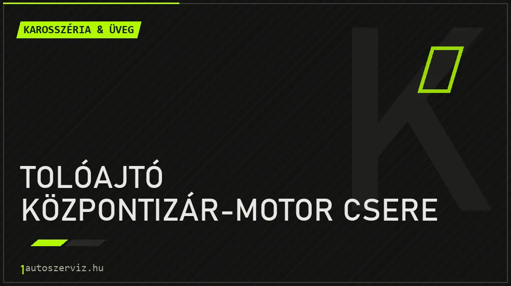 Tolóajtó központizár-motor csere javítás - karosszéria- és üvegjavítás