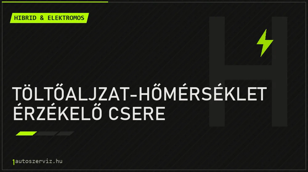 Töltőaljzat-hőmérséklet érzékelő csere javítás - hibrid- és elektromosautó-szerviz