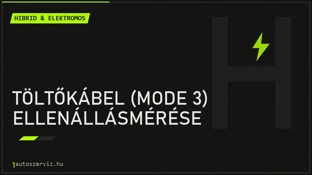 Töltőkábel (Mode 3) ellenállásmérése - Hibrid & elektromos Budapesten