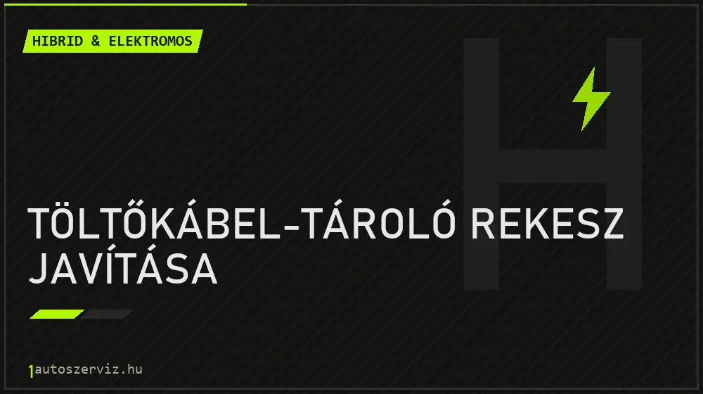Töltőkábel-tároló rekesz javítása - Hibrid & elektromos Budapesten