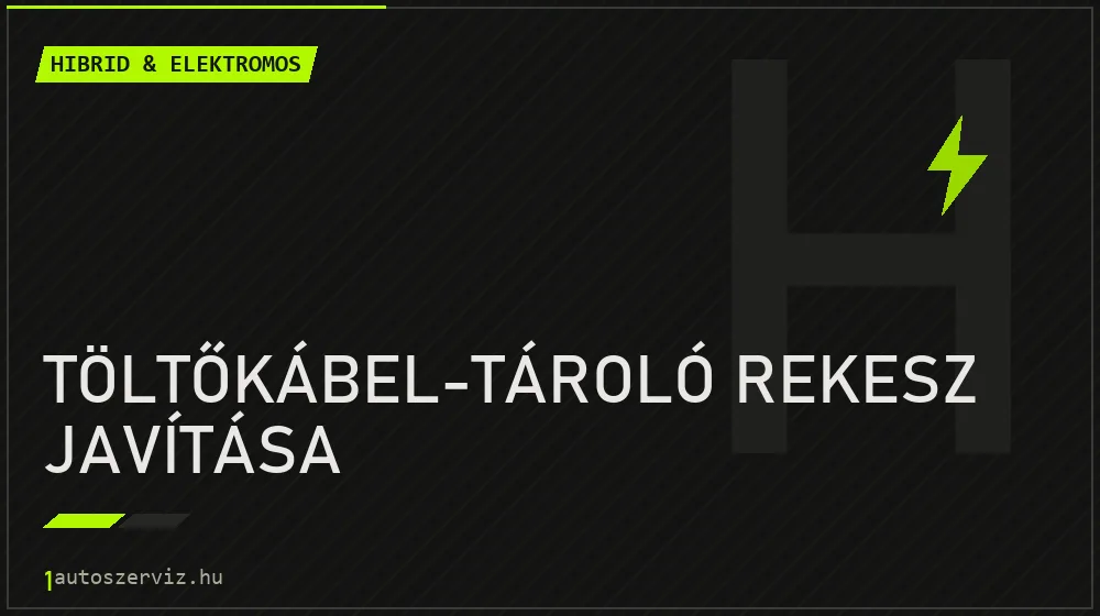 Töltőkábel-tároló rekesz javítása javítás - hibrid- és elektromosautó-szerviz