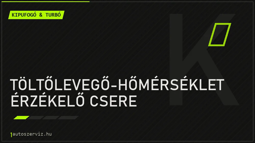 Töltőlevegő-hőmérséklet érzékelő csere - Kipufogó & turbó Budapesten