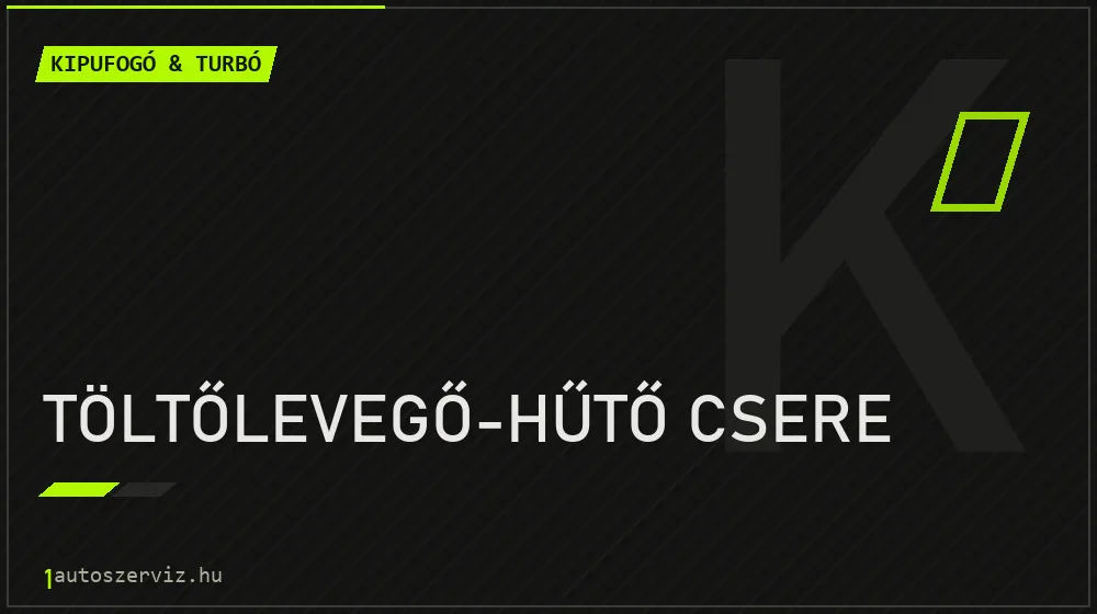 Töltőlevegő-hűtő csere - Kipufogó & turbó Budapesten