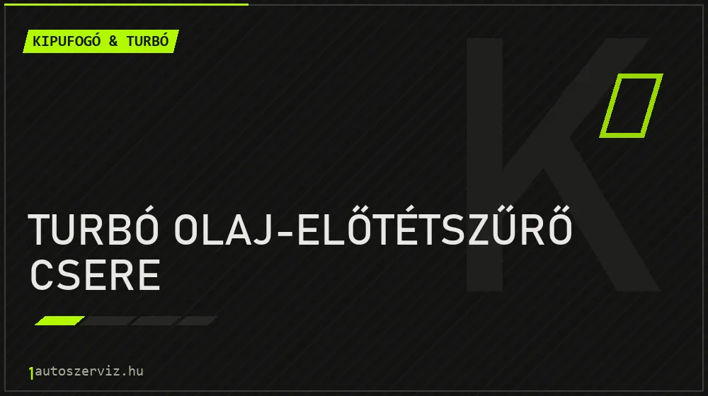 Turbó olaj-előtétszűrő csere - Kipufogó & turbó Budapesten