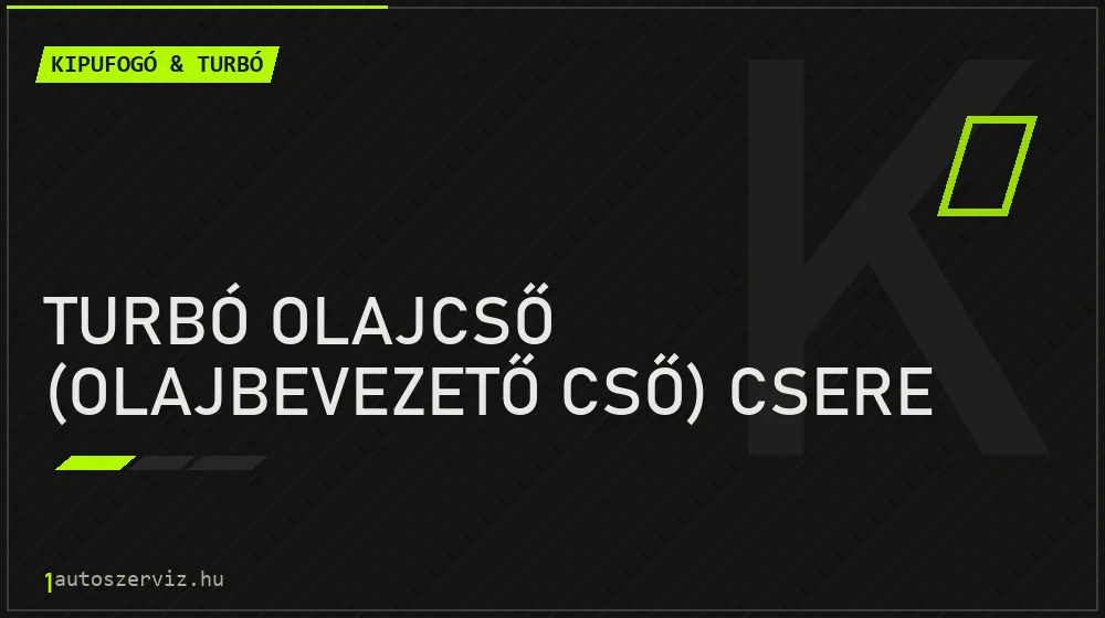 Turbó olajcső (olajbevezető cső) csere - Kipufogó & turbó Budapesten