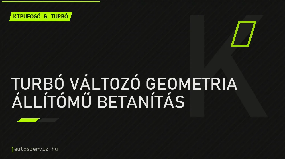 Turbó változó geometria állítómű betanítás javítás - kipufogó- és turbójavítás