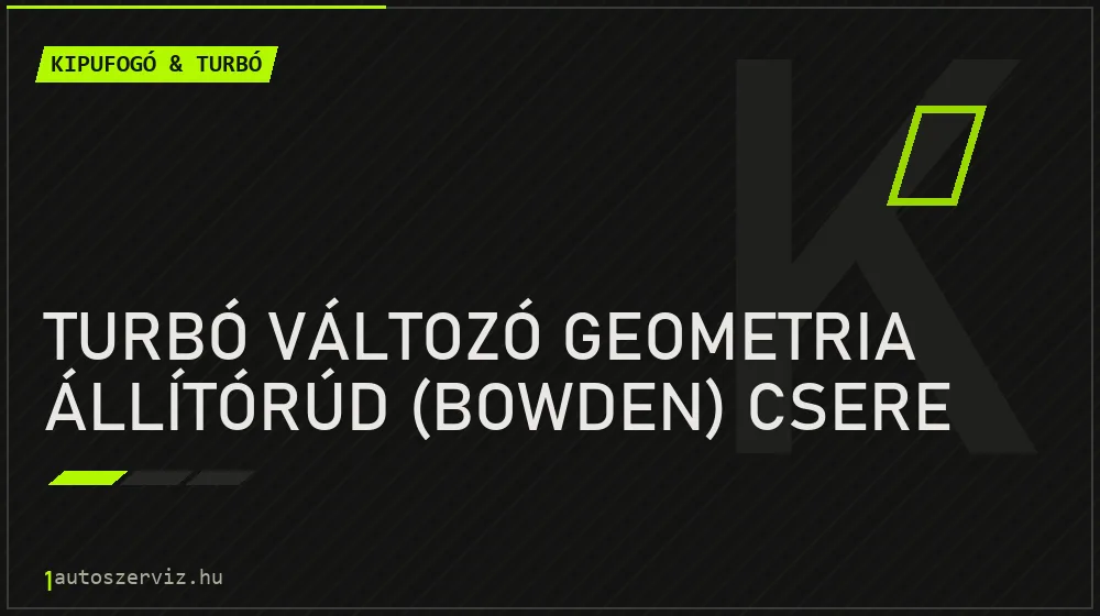 Turbó változó geometria állítórúd (bowden) csere - Kipufogó & turbó Budapesten