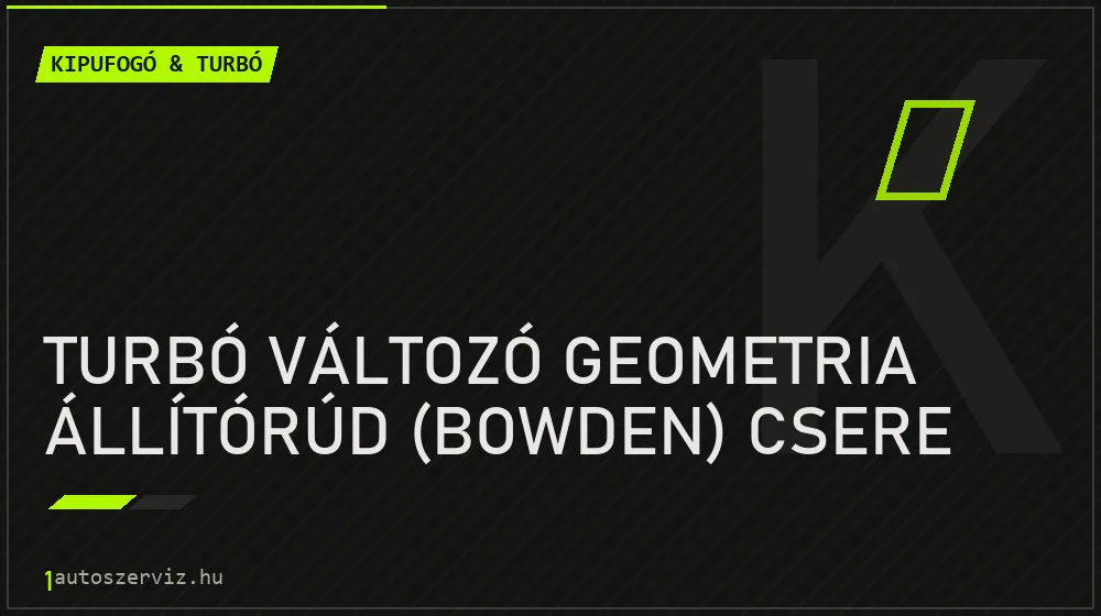 Turbó változó geometria állítórúd (bowden) csere javítás - kipufogó- és turbójavítás