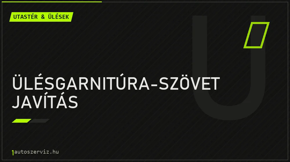 Ülésgarnitúra-szövet javítás - Utastér & ülések Budapesten