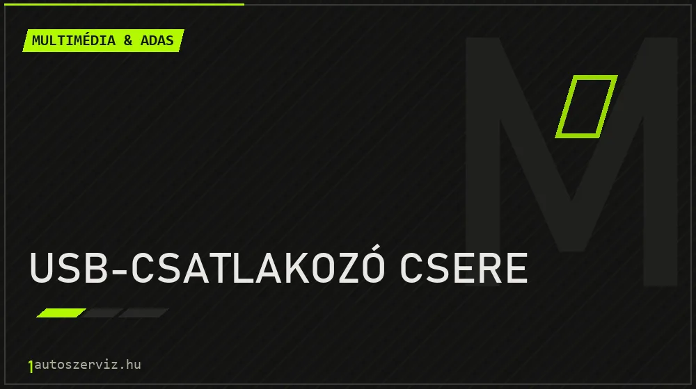 USB-csatlakozó csere - Multimédia & ADAS Budapesten