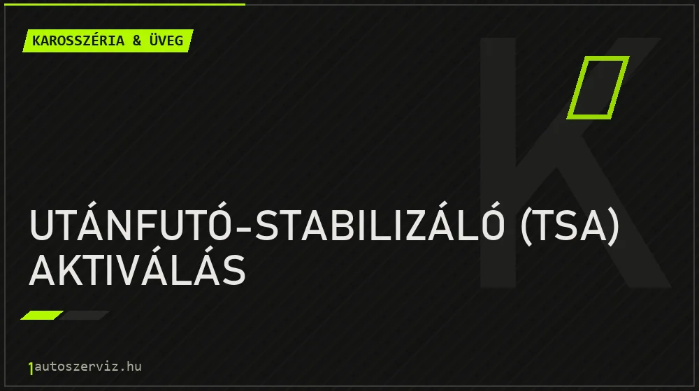 Utánfutó-stabilizáló (TSA) aktiválás javítás - karosszéria- és üvegjavítás