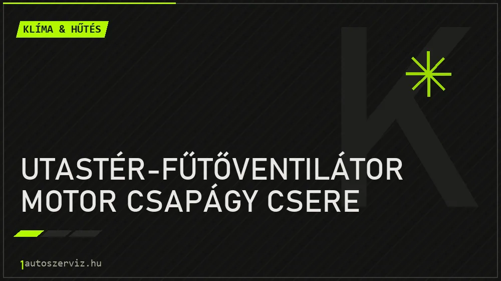 Utastér-fűtőventilátor motor csapágy csere - Klíma & hűtés Budapesten