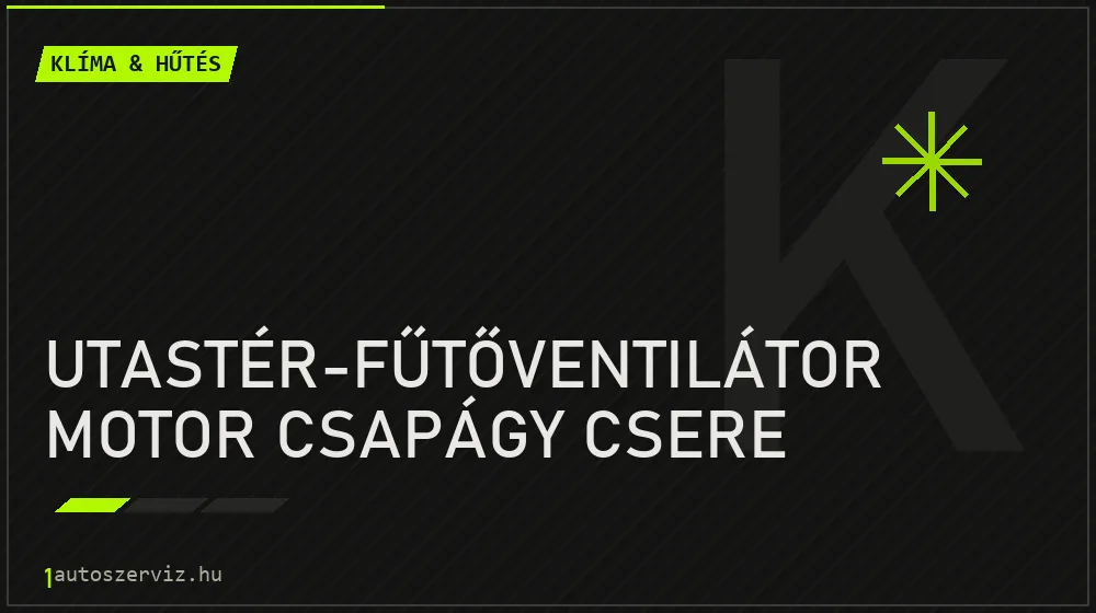 Utastér-fűtőventilátor motor csapágy csere javítás - autóklíma-szerviz