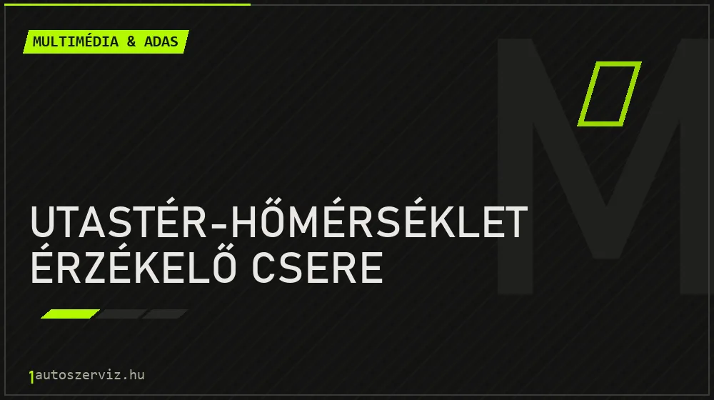 Utastér-hőmérséklet érzékelő csere javítás - multimédia- és asszisztensrendszer-javítás