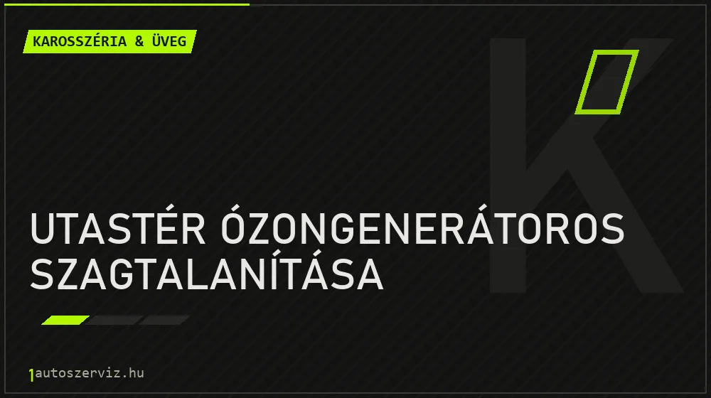 Utastér ózongenerátoros szagtalanítása javítás - karosszéria- és üvegjavítás
