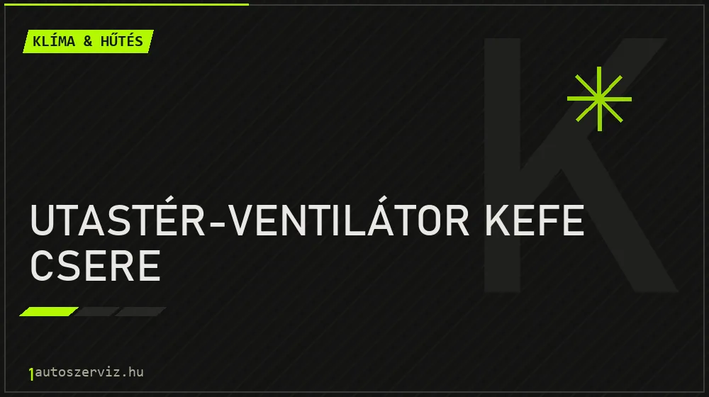 Utastér-ventilátor kefe csere - Klíma & hűtés Budapesten