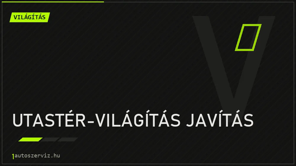 Utastér-világítás javítás - Világítás Budapesten