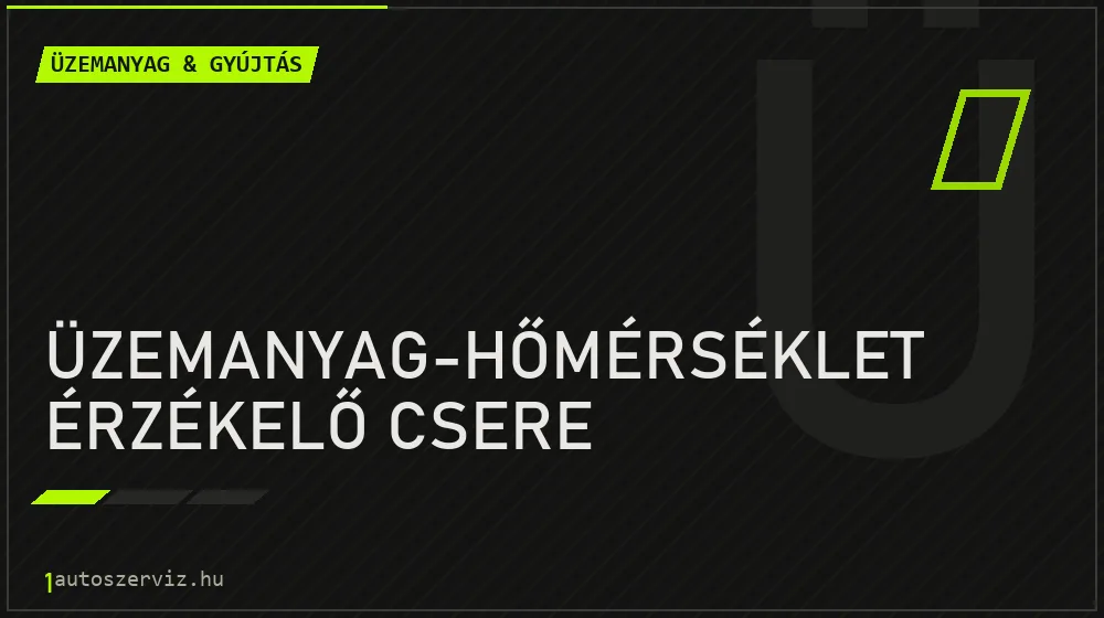 Üzemanyag-hőmérséklet érzékelő csere - Üzemanyag & gyújtás Budapesten