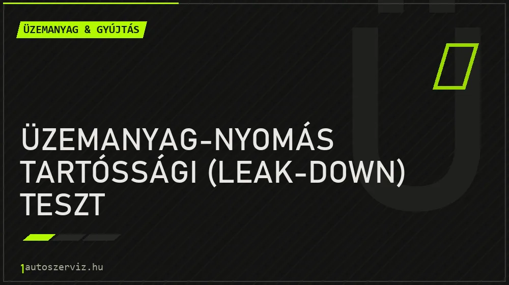 Üzemanyag-nyomás tartóssági (leak-down) teszt javítás - üzemanyagrendszer-javítás