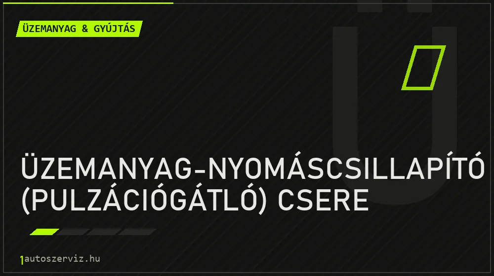 Üzemanyag-nyomáscsillapító (pulzációgátló) csere javítás - üzemanyagrendszer-javítás