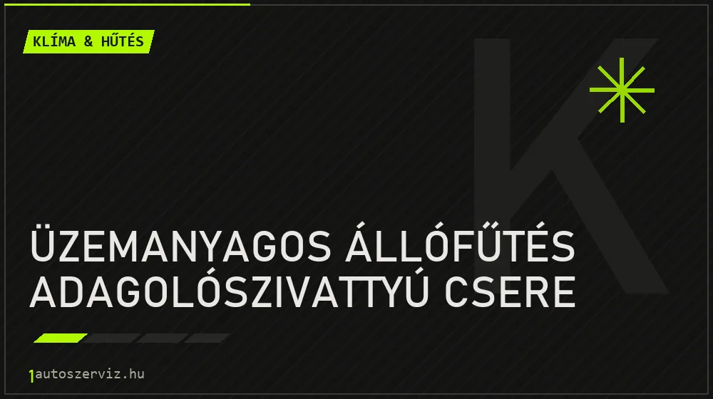 Üzemanyagos állófűtés adagolószivattyú csere javítás - autóklíma-szerviz