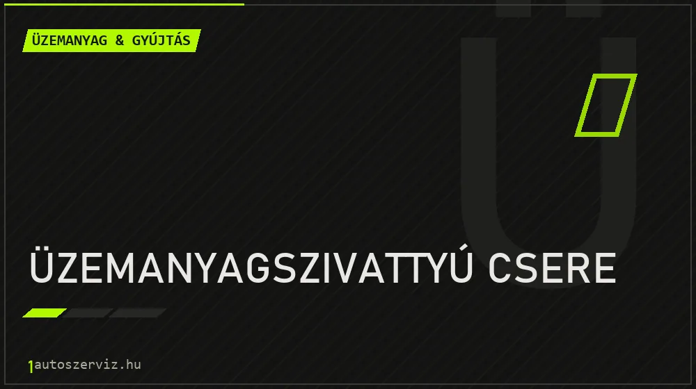 Üzemanyagszivattyú csere javítás - üzemanyagrendszer-javítás