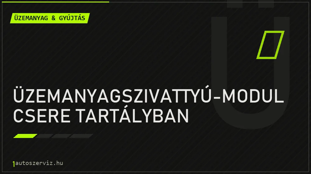 Üzemanyagszivattyú-modul csere tartályban - Üzemanyag & gyújtás Budapesten