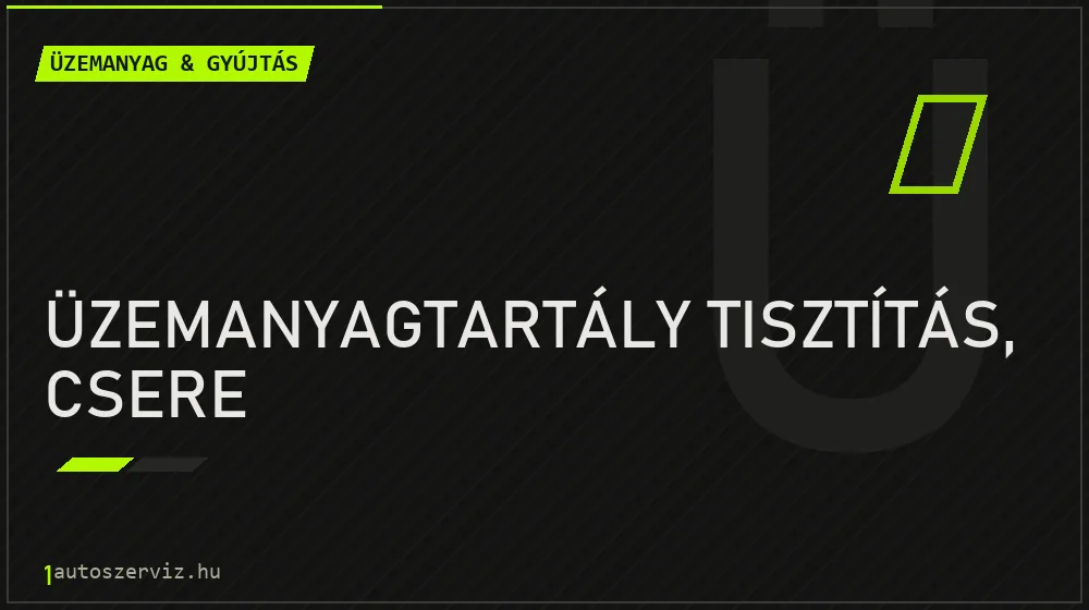 Üzemanyagtartály tisztítás, csere javítás - üzemanyagrendszer-javítás