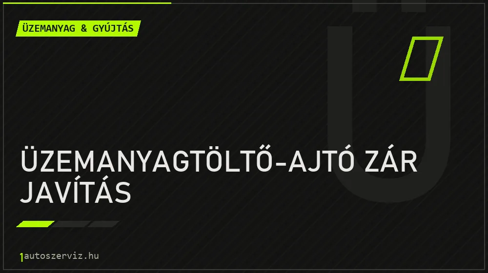 Üzemanyagtöltő-ajtó zár javítás - Üzemanyag & gyújtás Budapesten
