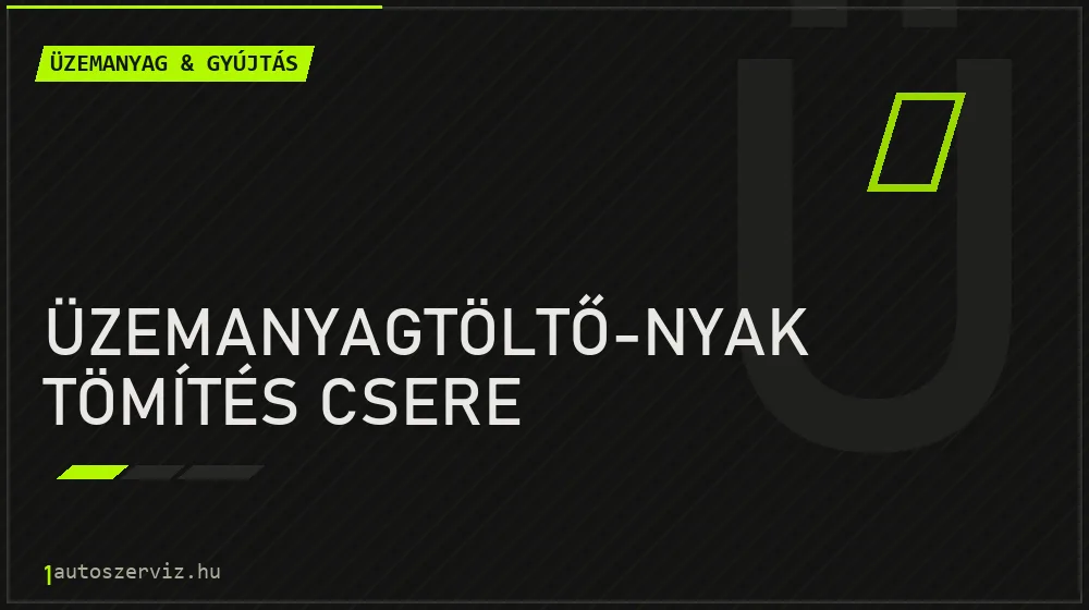Üzemanyagtöltő-nyak tömítés csere - Üzemanyag & gyújtás Budapesten