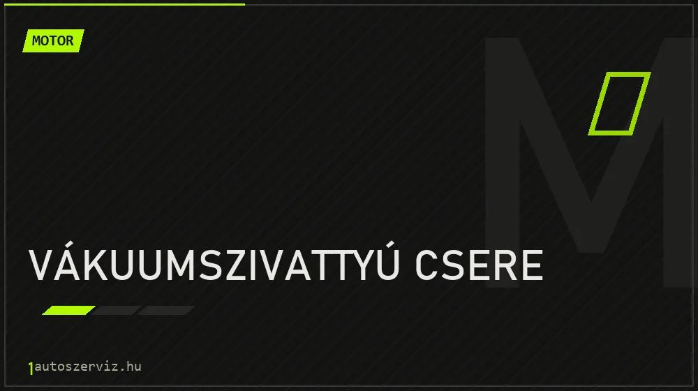 Vákuumszivattyú csere - Motor Budapesten