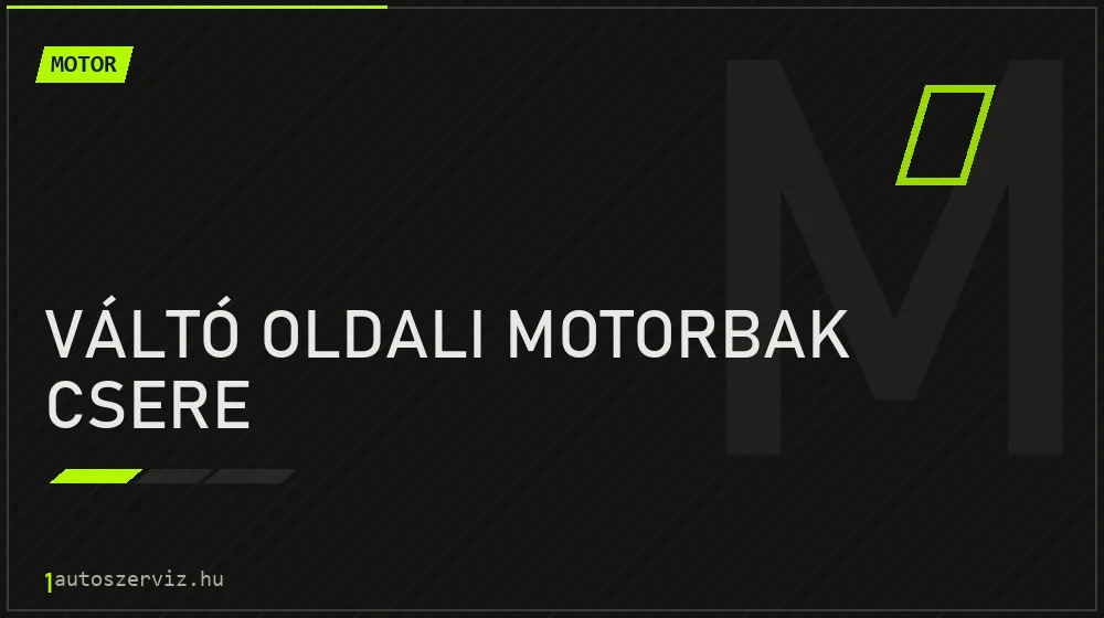 Váltó oldali motorbak csere javítás - motorjavítás