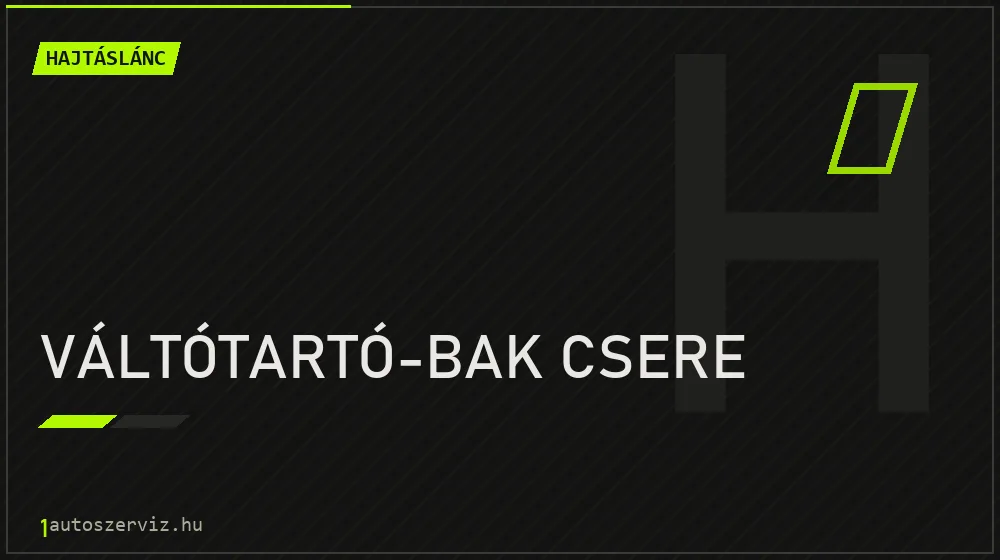 Váltótartó-bak csere - Hajtáslánc Budapesten