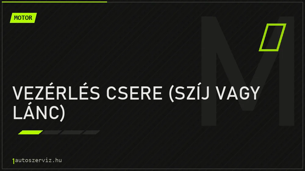Vezérlés csere (szíj vagy lánc) - Motor Budapesten