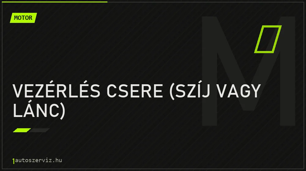 Vezérlés csere (szíj vagy lánc) javítás - motorjavítás