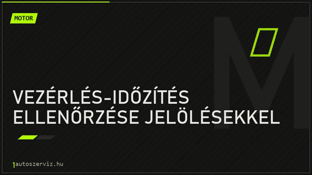Vezérlés-időzítés ellenőrzése jelölésekkel - Motor Budapesten