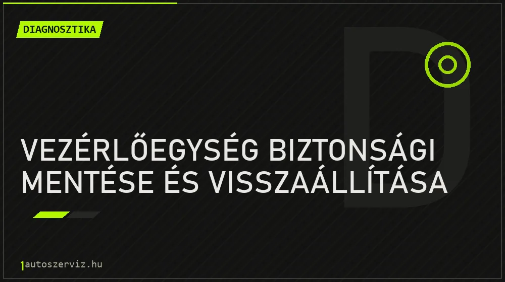 Vezérlőegység biztonsági mentése és visszaállítása - Diagnosztika Budapesten