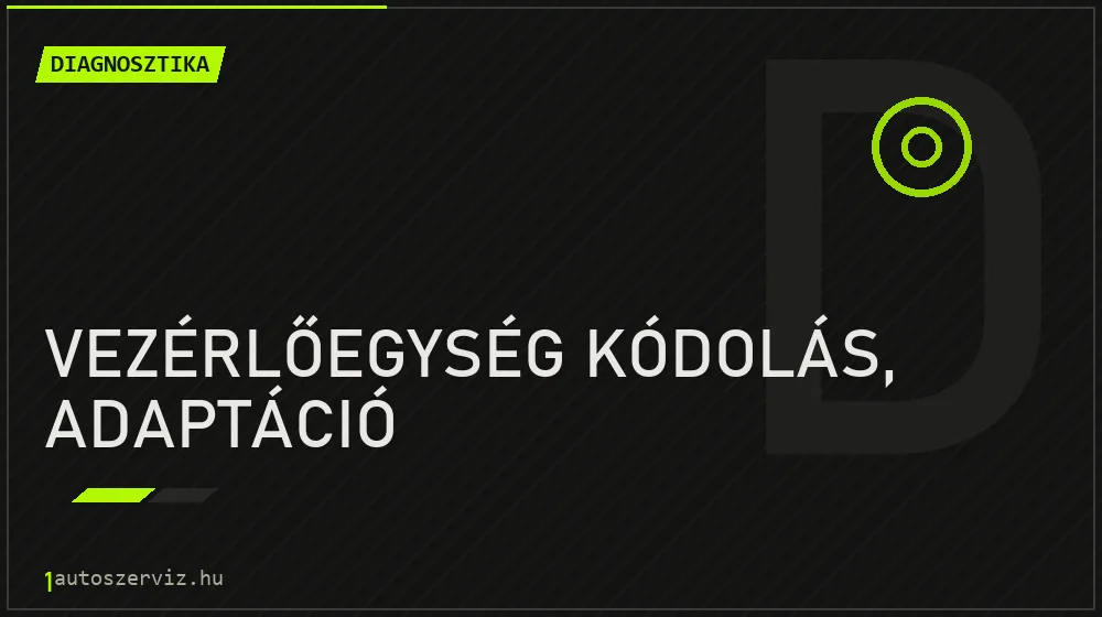 Vezérlőegység kódolás, adaptáció javítás - autódiagnosztika