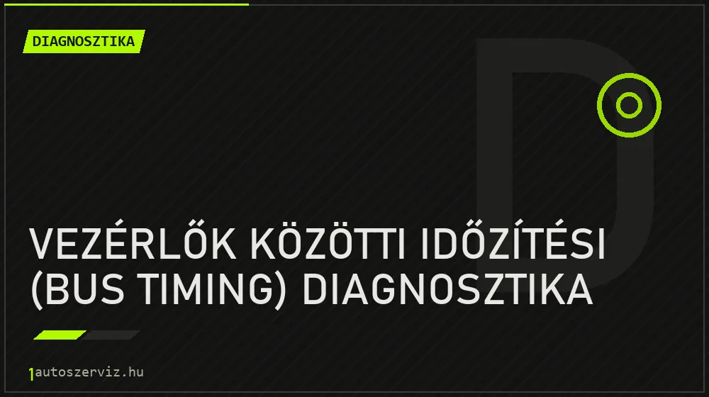 Vezérlők közötti időzítési (bus timing) diagnosztika - Diagnosztika Budapesten