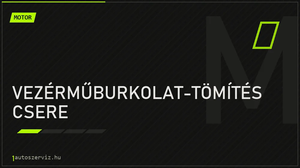Vezérműburkolat-tömítés csere javítás - motorjavítás