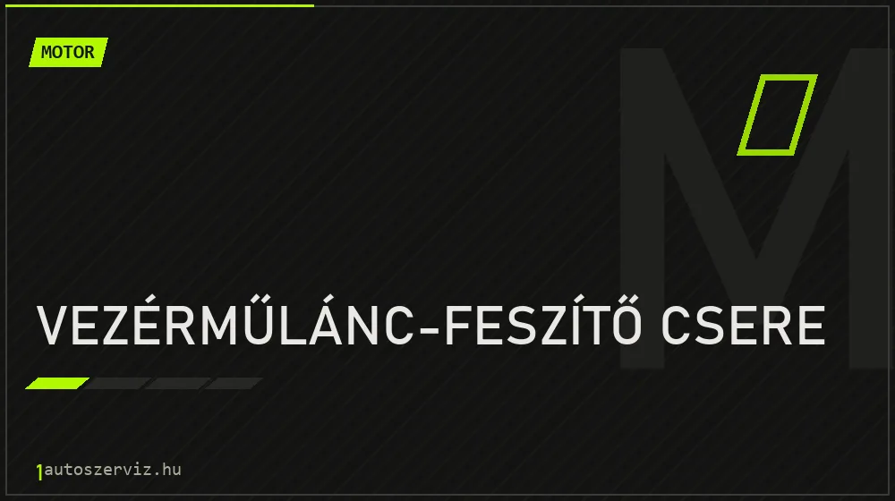 Vezérműlánc-feszítő csere javítás - motorjavítás