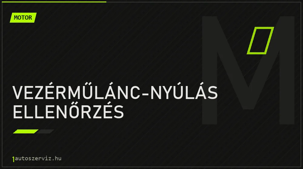 Vezérműlánc-nyúlás ellenőrzés javítás - motorjavítás